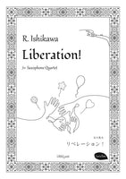 Liberation! / Ryota Ishikawa [Saxophone Quartet] [Score and Parts]
