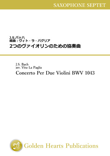[PDF] Concerto Per Due Violini BWV 1043 / J.S. Bach (arr. Vito La Paglia) [Saxophone Septet] [Score and Parts]