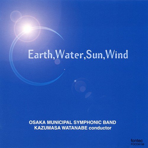 Earth, Water, Sun, Wind / Osaka Municipal Symphonic Band [Concert Band] [CD]