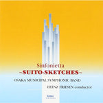 Sinfonietta SUITO-SKETCHES / Heinz Friesen and Osaka Municipal Symphonic Band [Concert Band] [CD]