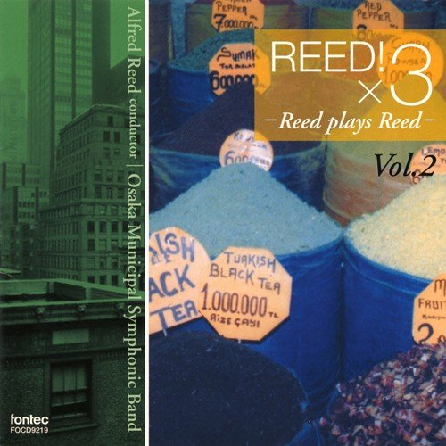 Reed!×3 Vol.2 / Alfred Reed and Osaka Municipal Symphonic Band [Concert Band] [CD]