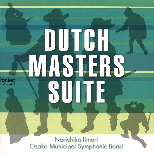 DUTCH MASTERS SUITE / Norichika Iimori and Osaka Municipal Symphonic Band [Concert Band] [CD]
