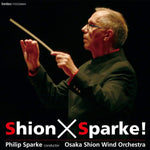 Shion×Sparke ! / Philip Sparke and Osaka Shion Wind Orchestra [Concert Band] [CD]