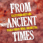 From Ancient Times / Osaka Shion Wind Orchestra [Concert Band] [CD]