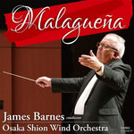Malaguena / James Barnes and Osaka Shion Wind Orchestra [Concert Band] [CD]