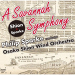 A Savannah Symphony / Philip Sparke and Osaka Shion Wind Orchestra [Concert Band] [CD]