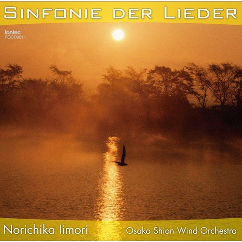 Sinfonie der Lieder / Norichika Iimori and Osaka Shion Wind Orchestra [Concert Band] [CD]