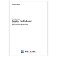 PARADISE HAS NO BORDER / NARGO arr. AKI-C [Teombone Quartet] [Score and Parts]